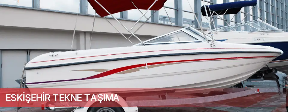Eskişehir İli Tekne Taşıma